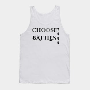 choose your Battles Tank Top